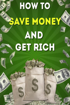 How to Save Money And Get Rich(English, Paperback, Vijay Patidar)