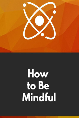 How to Be Mindful(English, Paperback, Vijay Patidar)