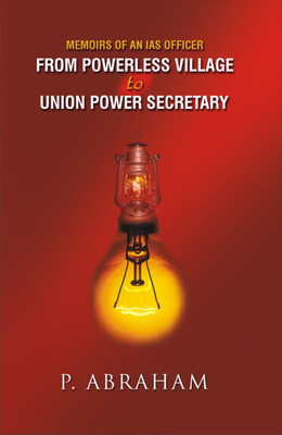 From Powerless Village to Union Power Secretary First  Edition(English, Hardcover, Abraham P.)