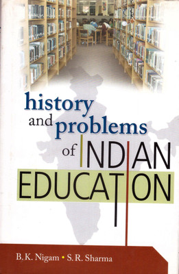 History and Problems of Indian Education(Hardcover, B. K. Nigam)