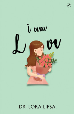 I AM LOVE(Paperback, Dr. Lora Lipsa)