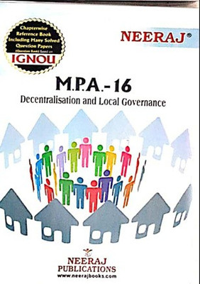 Neeraj Self Help Books For IGNOU : MPA-16 DECENTRALISATION AND LOCAL GOVERNANCE (BAG-New Sem System CBCS Syllabus) Course. (Ch.-Wise Ref. Book With Perv. Year Solved Question Papers) - English Medium - LATEST EDITION(Paperback / Perfect, Neeraj Publications Think Tank)