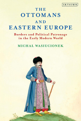 The Ottomans and Eastern Europe(English, Hardcover, Wasiucionek Michal)