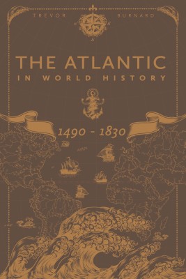 The Atlantic in World History, 1490-1830(English, Paperback, Burnard Trevor Professor)