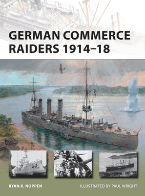 German Commerce Raiders 1914-18(English, Paperback, Noppen Ryan K.)