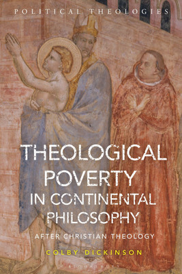 Theological Poverty in Continental Philosophy(English, Hardcover, Dickinson Colby)