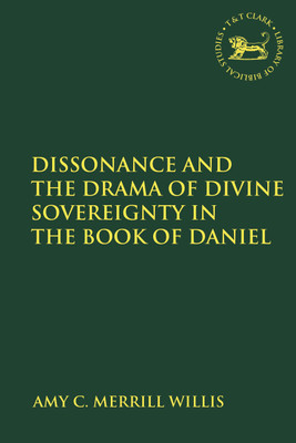 Dissonance and the Drama of Divine Sovereignty in the Book of Daniel(English, Paperback, Willis Amy C. Merrill PhD)