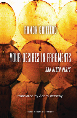 Ramon Griffero: Your Desires in Fragments and other Plays(English, Paperback, Griffero Ramon)