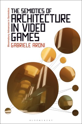 The Semiotics of Architecture in Video Games(English, Hardcover, Aroni Gabriele Dr)