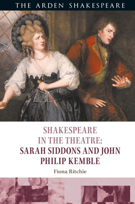 Shakespeare in the Theatre: Sarah Siddons and John Philip Kemble(English, Hardcover, Ritchie Fiona)