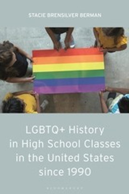 LGBTQ+ History in High School Classes in the United States since 1990(English, Hardcover, Berman Stacie Brensilver)