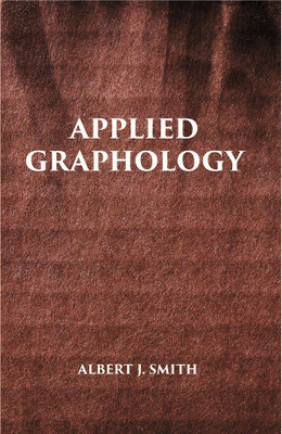 APPLIED GRAPHOLOGY: A Textbook on Character Analysis From Handwriting(Paperback, ALBERT J. SMITH)