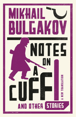 Notes on a Cuff and Other Stories: New Translation(English, Paperback, Bulgakov Mikhail Afanasevich)