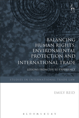 Balancing Human Rights, Environmental Protection and International Trade(English, Paperback, Reid Emily)