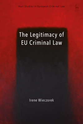 The Legitimacy of EU Criminal Law(English, Paperback, Wieczorek Irene)
