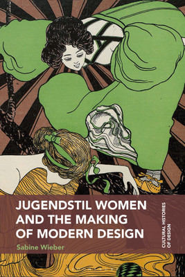 Jugendstil Women and the Making of Modern Design(English, Hardcover, Wieber Sabine)