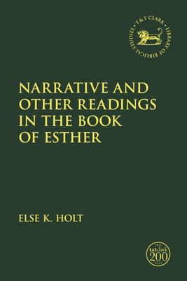 Narrative and Other Readings in the Book of Esther(English, Paperback, Holt Else K.)