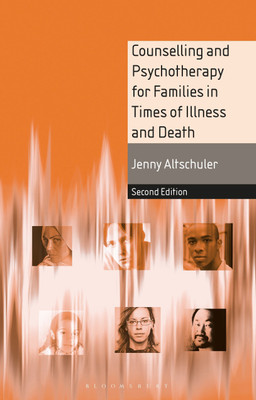 Counselling and Psychotherapy for Families in Times of Illness and Death(English, Paperback, Altschuler Jenny)