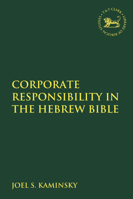 Corporate Responsibility in the Hebrew Bible(English, Paperback, Kaminsky Joel S. Professor)