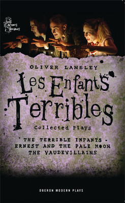 Oliver Lansley: Les Enfants Terribles; Collected Plays(English, Paperback, Lansley Oliver)