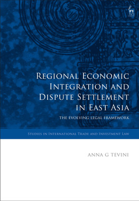 Regional Economic Integration and Dispute Settlement in East Asia(English, Hardcover, Tevini Anna G)