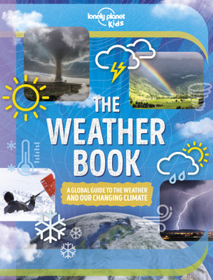Lonely Planet Kids The Weather Book(English, Hardcover, Lonely Planet Kids Steve)
