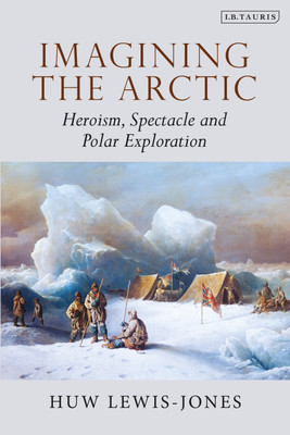 Imagining the Arctic(English, Paperback, Lewis-Jones Huw)