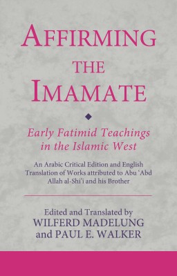 Affirming the Imamate: Early Fatimid Teachings in the Islamic West(English, Paperback, unknown)