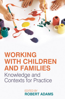 Working with Children and Families(English, Paperback, Adams Robert)