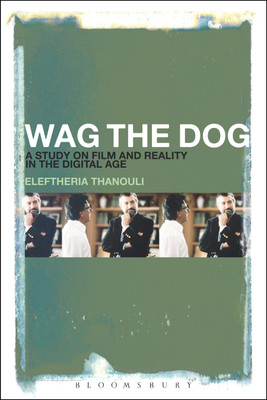 Wag the Dog: A Study on Film and Reality in the Digital Age(English, Paperback, Thanouli Eleftheria Dr.)