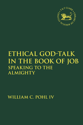Ethical God-Talk in the Book of Job(English, Paperback, IV William C. Pohl Adjunct Professor)