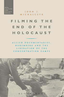 Filming the End of the Holocaust(English, Paperback, Michalczyk John J. Professor)