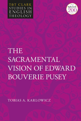 The Sacramental Vision of Edward Bouverie Pusey(English, Paperback, Karlowicz Tobias A. Revd)