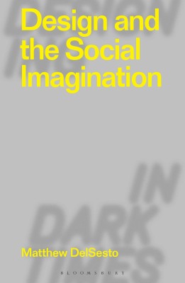 Design and the Social Imagination(English, Hardcover, DelSesto Matthew)