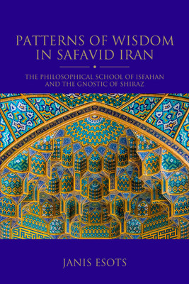Patterns of Wisdom in Safavid Iran(English, Paperback, Esots Janis)
