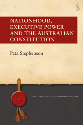 Nationhood, Executive Power and the Australian Constitution(English, Paperback, Stephenson Peta)