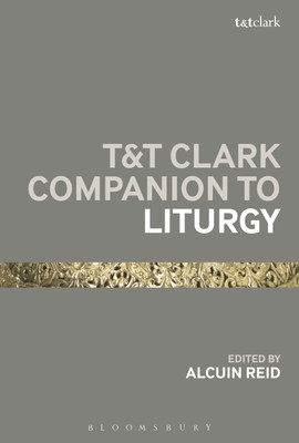 T&T Clark Companion to Liturgy(English, Hardcover, unknown)