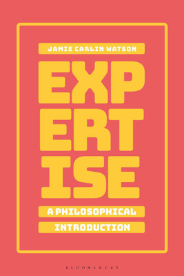 Expertise: A Philosophical Introduction(English, Paperback, Watson Jamie Carlin Dr)