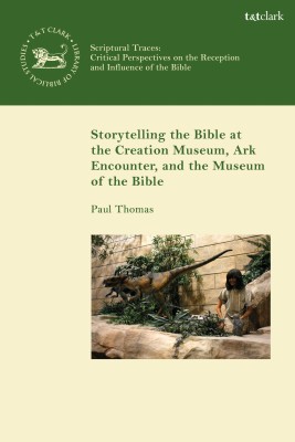 Storytelling the Bible at the Creation Museum, Ark Encounter, and Museum of the Bible(English, Paperback, Thomas Paul Associate Professor)