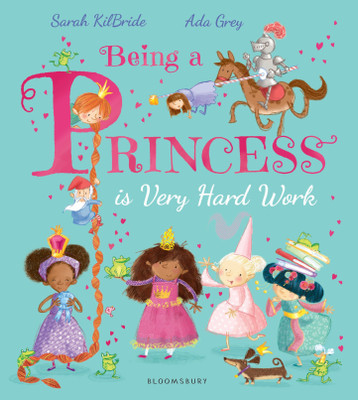 Being a Princess is Very Hard Work(English, Paperback, KilBride Sarah)