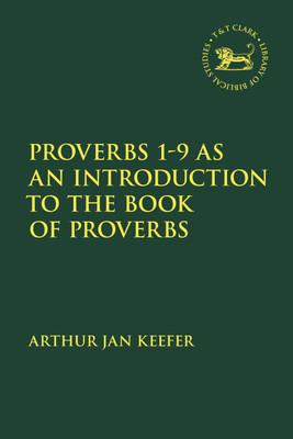 Proverbs 1-9 as an Introduction to the Book of Proverbs(English, Paperback, Keefer Arthur Jan Dr Chaplain)