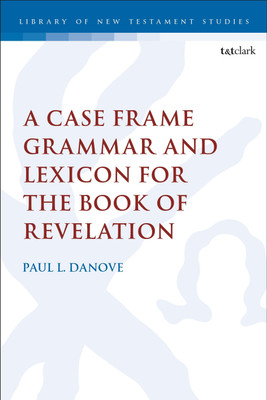 A Case Frame Grammar and Lexicon for the Book of Revelation(English, Paperback, Danove Paul L.)