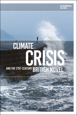 Climate Crisis and the 21st-Century British Novel(English, Hardcover, Bracke Astrid)