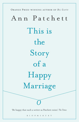 This Is the Story of a Happy Marriage(English, Paperback, Patchett Ann)