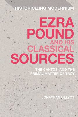 Ezra Pound and His Classical Sources(English, Paperback, Ullyot Jonathan)