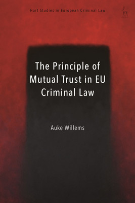 The Principle of Mutual Trust in EU Criminal Law(English, Paperback, Willems Auke)