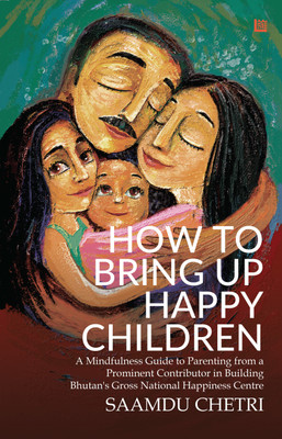 How To Bring Up Happy Children(Paperback, Saamdu Chetri)