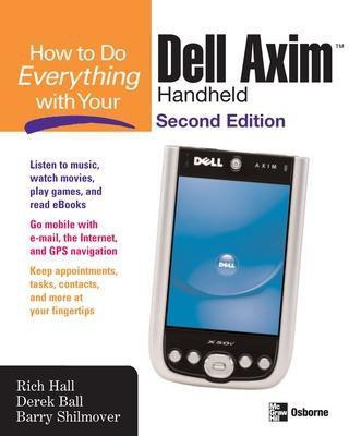 How to Do Everything with Your Dell Axim Handheld, Second Edition(English, Electronic book text, Hall Rich)