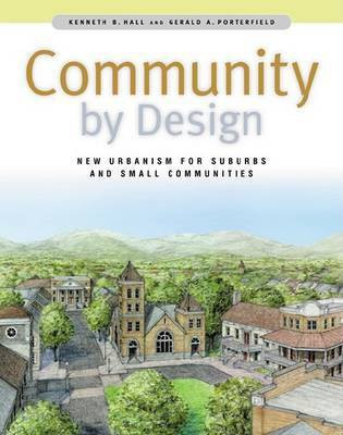 Community by Design: New Urbanism for Suburbs and Small Communities(English, Electronic book text, Hall Kenneth B)