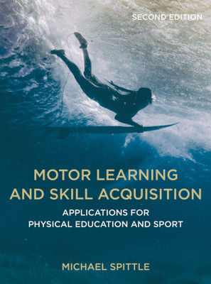 Motor Learning and Skill Acquisition(English, Paperback, Spittle Michael)